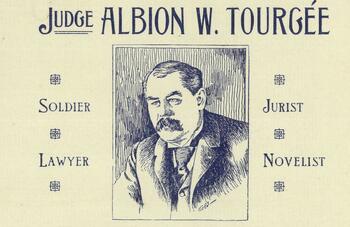 Albion Tourgee, from Civil War to Civil Rights: Documenting an American Dialogue on Humanity, Equality, and Justice